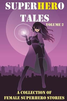 SuperHERo Tales: A Collection of Female Superhero Stories Paperback Createspace Independent Publishing Platform