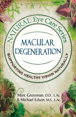 Natural Eye Care Series Macular Degeneration: Macular Degeneration Paperback Safe Goods/Atn Publishing