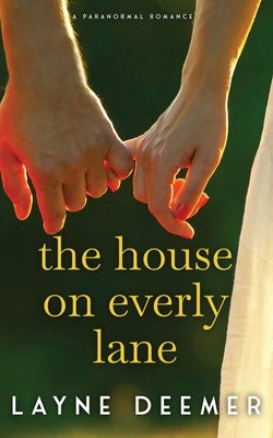 The House on Everly Lane: a paranormal romance Paperback Layne Deemer