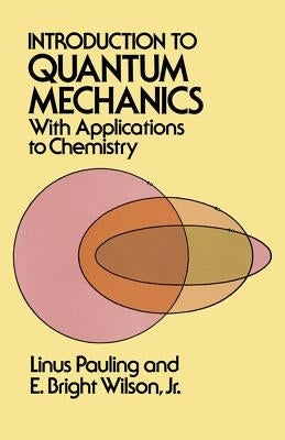 Introduction to Quantum Mechanics with Applications to Chemistry Paperback Dover Publications