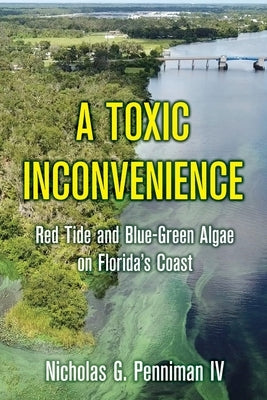 A Toxic Inconvenience: Red Tide and Blue-Green Algae on Florida's Coast Paperback Barringer Publishing/Schlesinger Advertising