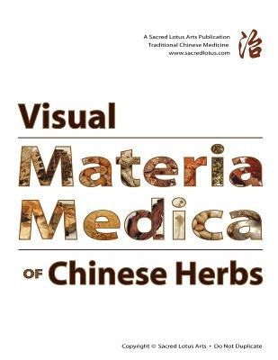 Visual Materia Medica of Chinese Herbs Paperback Sacred Lotus Arts, Incorporated