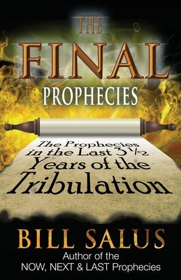 The Final Prophecies: The Prophecies in the Last 3 1/2 Years of the Tribulation Paperback Prophecy Depot Publishing