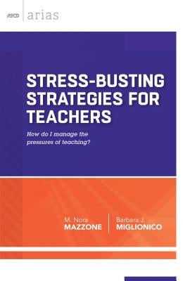 Stress-Busting Strategies for Teachers: How Do I Manage the Pressures of Teaching? Paperback ASCD