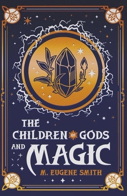 The Children of Gods and Magic Paperback M. Eugene Smith