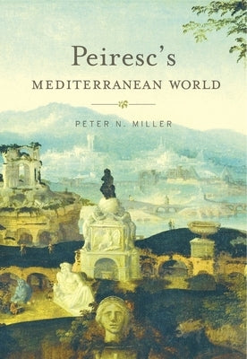 Peiresc's Mediterranean World Paperback Harvard University Press