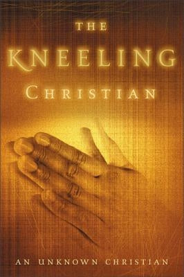 The Kneeling Christian Paperback Zondervan