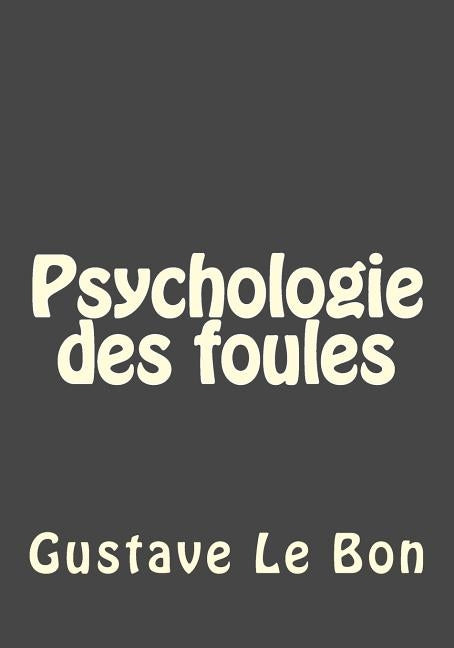Psychologie des foules Paperback Createspace Independent Publishing Platform