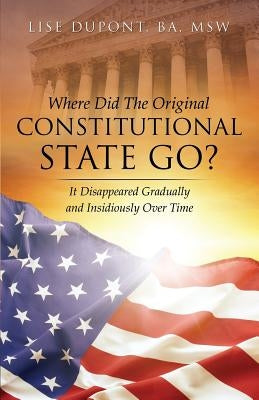 Where Did the Original Constitutional State Go? Paperback Xulon Press
