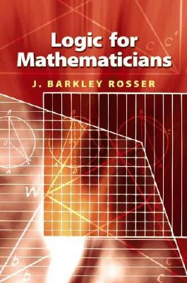 Logic for Mathematicians Paperback Dover Publications