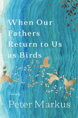 When Our Fathers Return to Us as Birds Wayne State University Press