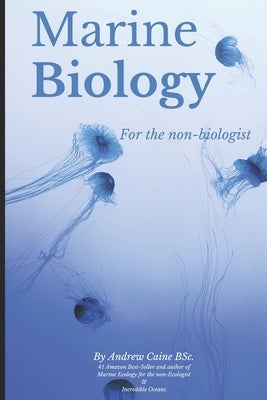 Marine Biology For The Non-Biologist Paperback Independently Published