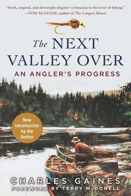 The Next Valley Over: An Angler's Progress Paperback Skyhorse Publishing