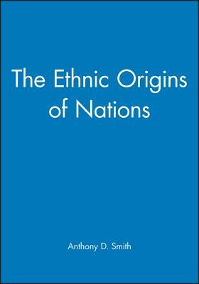 The Ethnic Origins of Nations Paperback John Wiley & Sons