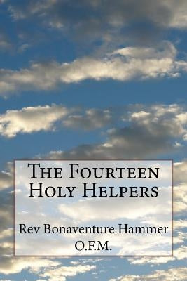 The Fourteen Holy Helpers Paperback Createspace Independent Publishing Platform