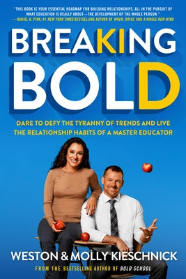 Breaking Bold: Dare to Defy the Tyranny of Trends and Live the Relationship Habits of a Master Educator Paperback International Center for Leadership in Educat
