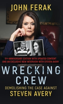 Wrecking Crew: Demolishing The Case Against Steven Avery by Ferak, John