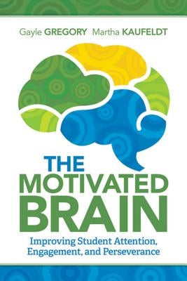 The Motivated Brain: Improving Student Attention, Engagement, and Perseverance Paperback ASCD