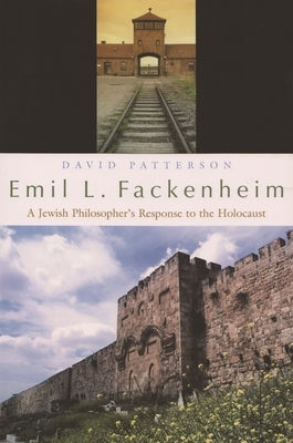 Emil L. Fackenheim: A Jewish Philosopher's Response to the Holocaust Paperback Syracuse University Press