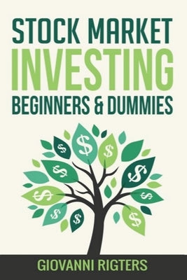Stock Market Investing Beginners & Dummies Giovanni Rigters