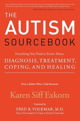 The Autism Sourcebook: Everything You Need to Know about Diagnosis, Treatment, Coping, and Healing--From a Mother Whose Child Recovered Paperback William Morrow & Company