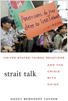Strait Talk: United States-Taiwan Relations and the Crisis with China Paperback Harvard University Press