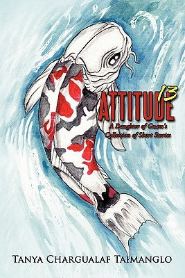 Attitude 13: A Daughter of Guam's Collection of Short Stories Paperback Authorhouse