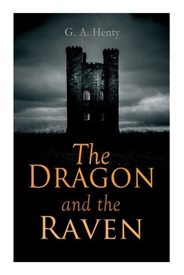 The Dragon and the Raven: Historical Novel (The Days of King Alfred and the Vikings) Paperback E-Artnow