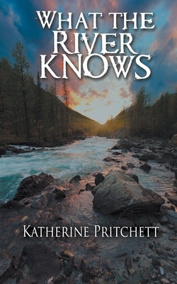 What the River Knows Paperback Wild Rose Press