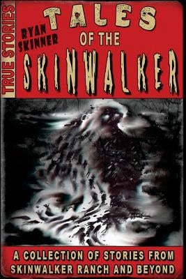 Tales Of The Skinwalker: Skinwalker Ranch & Beyond Paperback Createspace Independent Publishing Platform