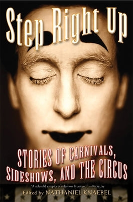 Step Right Up: Stories of Carnivals, Sideshows, and the Circus Paperback Da Capo Press