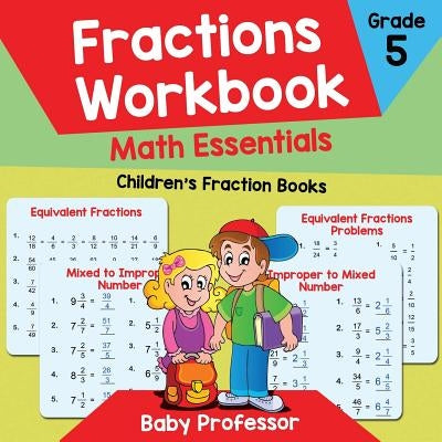 Fractions Workbook Grade 5 Math Essentials: Children's Fraction Books Paperback Baby Professor
