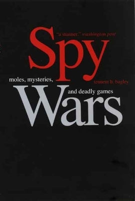Spy Wars: Moles, Mysteries, and Deadly Games Paperback Yale University Press