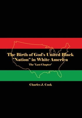 The Birth of God's United Black Nation in White America: The Last Chapter Paperback Dorrance Publishing Co.