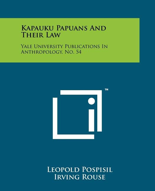 Kapauku Papuans And Their Law: Yale University Publications In Anthropology, No. 54 Paperback Literary Licensing, LLC