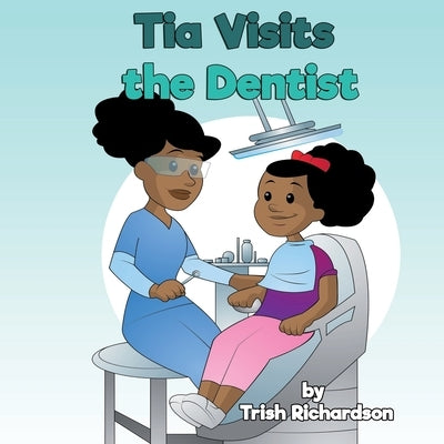 Tia Visits the Dentist Paperback Independently Published