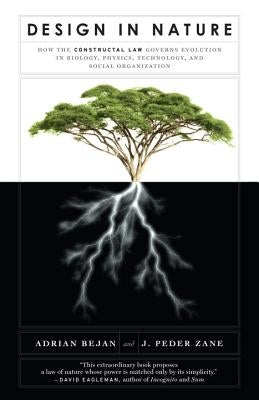 Design in Nature: How the Constructal Law Governs Evolution in Biology, Physics, Technology, and Social Organizations Paperback Anchor Books