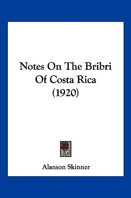 Notes On The Bribri Of Costa Rica (1920) Paperback Kessinger Publishing