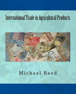 International Trade in Agricultural Products Paperback Createspace Independent Publishing Platform