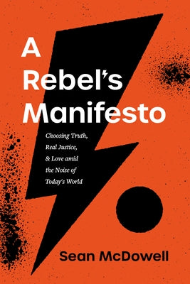 A Rebel's Manifesto: Choosing Truth, Real Justice, and Love Amid the Noise of Today's World Paperback Tyndale Elevate
