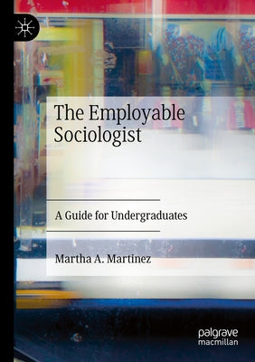 The Employable Sociologist: A Guide for Undergraduates Paperback Palgrave MacMillan