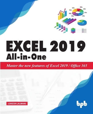 Excel 2019 All-in-One: Master the new features of Excel 2019 / Office 365 Paperback Bpb Publications