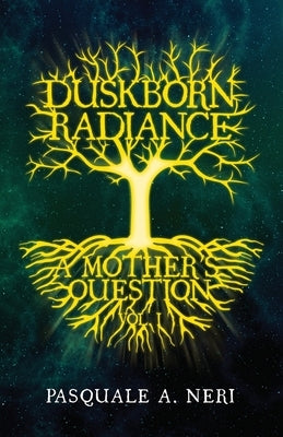 Duskborn Radiance: A Mother's Question Atmosphere Press