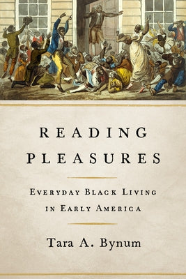 Reading Pleasures: Everyday Black Living in Early America Paperback University of Illinois Press