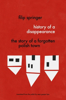 History of a Disappearance: The Story of a Forgotten Polish Town Paperback Restless Books
