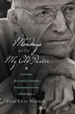 Paperback book titled "Mondays with My Old Pastor" by Thomas Nelson, featuring a cover with warm, inviting design and inspirational imagery.