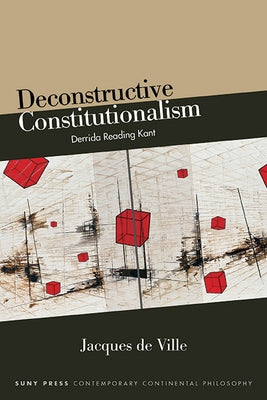 Paperback of Deconstructive Constitutionalism: Derrida reading Kant, published by State University of New York Press, with textual cover design.