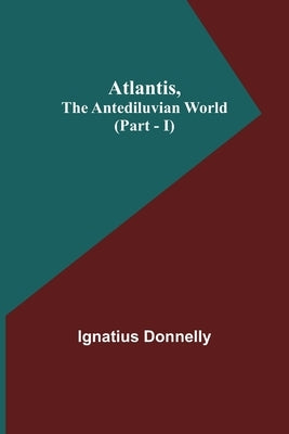 Atlantis, The Antediluvian World (Part - I) Paperback Alpha Edition