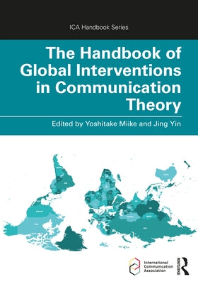 The Handbook of Global Interventions in Communication Theory Paperback Routledge