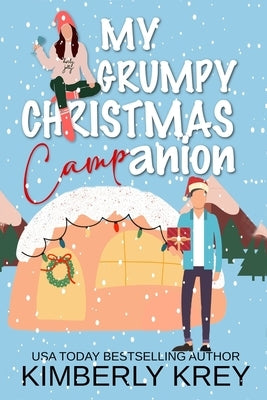 My Grumpy Christmas Camp-anion: A Fun, Feel-Good Holiday RomCom Paperback Independently Published